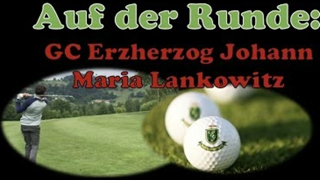 Golf - Auf der Runde lernen: GC Erzherzog Johann Maria Lankowitz